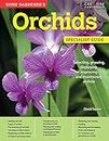 Home Gardener's Orchids: Selecting, growing, displaying, improving and maintaining orchids (Specialist Guide)