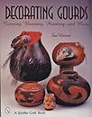 Decorating Gourds: Carving, Burning, Painting (Schiffer Craft Book)