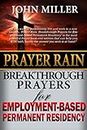 Prayer Rain: Breakthrough Prayers For Employment-Based Immigration & Permanent Residency (Prayer Rain Series Book 4) (English Edition)