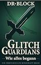 Glitch Guardians – wie alles begann: ein inoffizielles Minecraft-Buch (German Edition)
