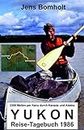 YUKON Reise-Tagebuch 1986: per Kanu durch Alaska (German Edition)