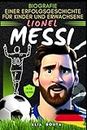 Lionel Messi: Biografie einer Erfolgsgeschichte für Kinder und Erwachsene (Kleine Erfolgsgeschichten in deutscher Sprache)