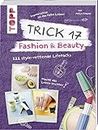 Trick 17 - Fashion & Beauty: 222 style-rettende Lifehacks
