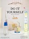 Do it yourself. 50 projects by designers and artists. Ediz. illustrata: 0000