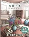 Home coloring book: Interior design Adult Coloring Book Features Cozy, Beautiful & Peaceful homes Illustrations for Relaxation and Stress Relieving. ... bathroom, kitchen, home office and terrace