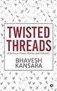 TWISTED THREADS : A Satire on Power, Politics and Pollution