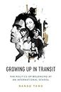 Growing Up in Transit: The Politics of Belonging at an International School