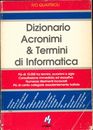 Dizionario Acronimi & Termini di Informatica Piú di 10.000 tra termini, acronimi