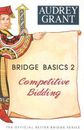 Bridge Basics 2:  Competitive Bidding - Paperback By Grant, Audrey - GOOD
