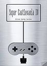 Super Castlevania IV Silver Guide for Super Nintendo and SNES Classic: including full walkthrough, videos, enemies, cheats, tips, strategy and link to instruction manual (Silver Guides Book 17)