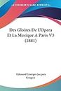 Des Gloires De L'Opera Et La Musique A Paris V3 (1881)