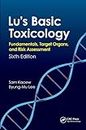 Lu's Basic Toxicology: Fundamentals, Target Organs, and Risk Assessment, Sixth Edition