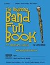 The Beginning Band Fun Book (Clarinet): for Elementary Students