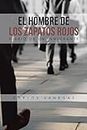 El Hombre De Los Zapatos Rojos: Diario De Un Inmigrante (Spanish Edition)