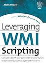 Leveraging WMI Scripting: Using Windows Management Instrumentation to Solve Windows Management Problems (HP Technologies)