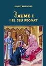 Jaume I i el seu regnat (Monografies, Band 8)