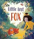 Little Lost Fox: A lost toy, a lonely fox and a little girl . . . in a heart-melting picture book about kindness