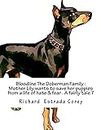 Bloodline The Doberman Family: Will Mother Lilly save her puppies from a life of hate and fear?
