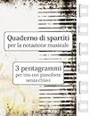 Quaderno di spartiti per la notazione musicale - 3 pentagrammi per trio con pianoforte senza chiavi (Italian Edition)