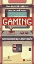 Gaming: Sociologie du jeu vidéo (French Edition)