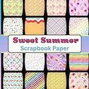 Sweet Summer Scrapbook Paper: Single Sided Sheets With Easy Measure Graph On The Back For Scrapbooks, Decoupage, Origami, Card Making, Junk Journals, And Other Papercrafts