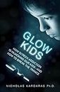 Glow Kids: How Screen Addiction Is Hijacking Our Kids - and How to Break the Trance (English Edition)