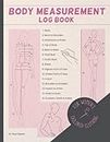 BODY MEASUREMENT LOG BOOK FOR WOMEN´S TAILORED CLOTHING: Tailoring Journal for Custom Tailored & Made-To-Order Garments | Gifts for Tailors, Sewers, Seamstress, and Dressmakers.