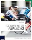 Fotografie mit der Fujifilm X100T: Tougher than the rest! Ultimative Evolution der 3. Generation