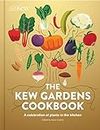 The Kew Gardens Cookbook: A Celebration of Plants in the Kitchen: 67 Vegetarian Recipes from Leading Chefs and Food Writers
