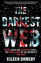 Darkest Web : Drugs, death and destroyed lives ... the inside story of the internet's evil twin