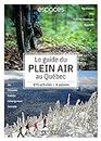 Le Guide du plein air au Québec: Plus de 800 expériences | 4 saisons