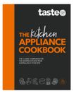 NEW The Kitchen Appliance Cookbook by TASTE Hardcover Book