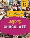 OMG! Top 50 Chocolate Recipes Volume 13: A Chocolate Cookbook for Your Gathering
