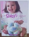 OH BABY! CROCHET 63 Designs Clothes Accessories House of White Birches  2010 PB