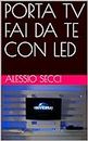 PORTA TV FAI DA TE CON LED (Italian Edition)
