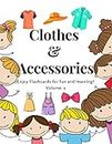 Clothes and Accessories Flashcards (Volume.1) : Flashcards of clothes and accessories for Kids and Preschools for Learning & Skill Development (English Edition)