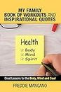 My Family Book of Workouts and Inspirational Quotes: Great Lessons for the Body, Mind and Soul
