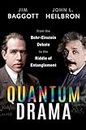 Quantum Drama: From the Bohr-Einstein Debate to the Riddle of Entanglement