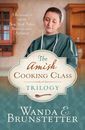 The Amish Cooking Class Trilogy: 3 Romances from a New York Times Bestsel - GOOD