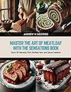 Master the Art of Meatloaf with the Sensations Book: Savor 25 Heavenly Pork, Stuffed, Ham, and Sauce Creations