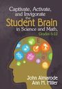 Captivate, Activate, and Invigorate the Student Brain in Science and Math, Grade
