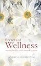 Secret of Wellness: Staying Healthy with Natural Hygiene