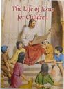 The Life of Jesus for Children by Cavanaugh, Karen