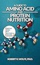 A Guide to Amino Acid and Protein Nutrition: Essential Amino Acid Solutions for Everyone (The EAASE Program)