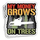 MAIANEY (3Pcs) My Money Grows On Trees Sticker Funny Arborist Tree Climber Logger Arborist Sticker Sawdust Stickers Line Clearance Tree Trimmer Arborist for Men Gift for Car Laptop Van Stickers 3"x4"