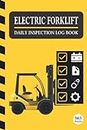 Electric Forklift Daily Inspection Log Book: 365 Pages Forklift Operator’s Daily Checklist Log Book