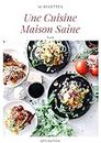 Une cuisine maison saine: Santé (French Edition)