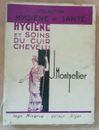 Hygiène et Soins du Cuir Chevelu J MONTPELLIER éd Alger 1936