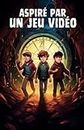 Aspiré par un Jeu Vidéo: L'Épopée des Trois Gamers - roman pour enfant (dés 9 ans)