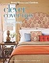 Clever Cover-Ups: Slipcovers and Upholstery Made Easy (Better Homes and Gardens Creative Collection (Leisure Arts))